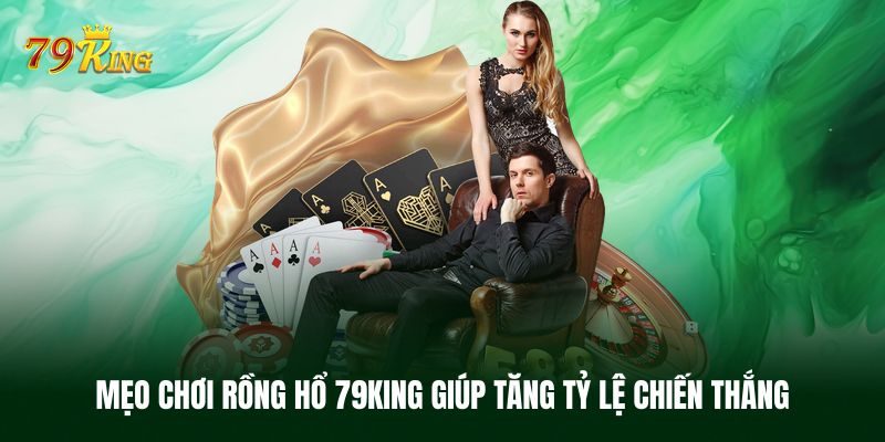 Mẹo chơi Rồng hổ 79KING hữu ích từ các cao thủ