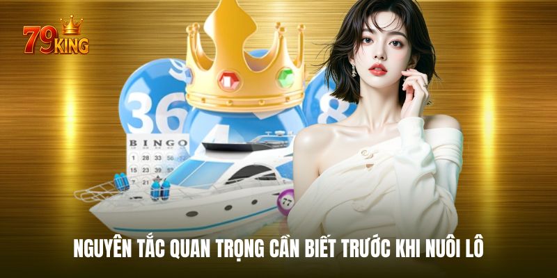 Nguyên tắc quan trọng cần biết trước khi nuôi lô